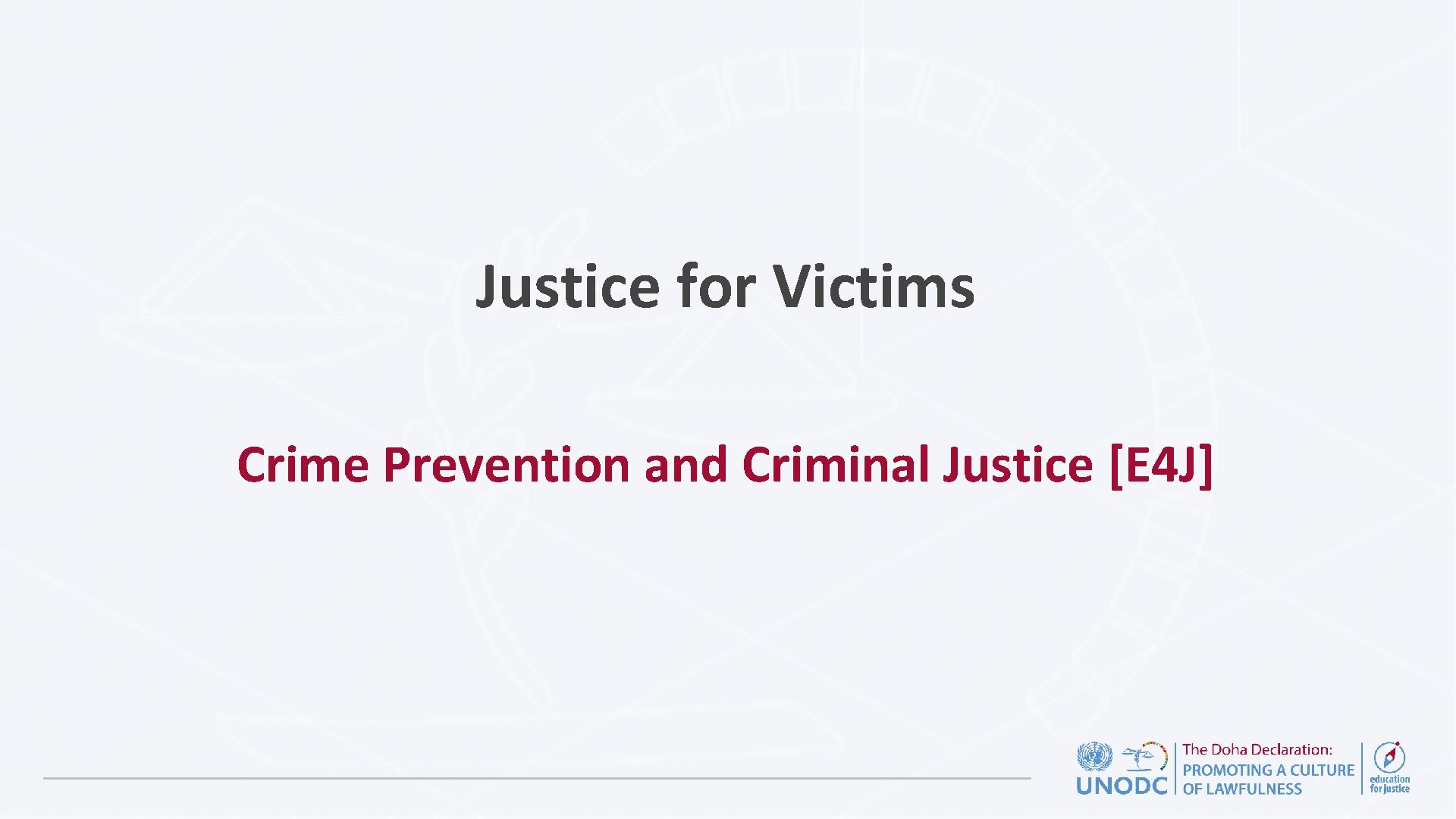 Justice for Victims Crime Prevention and Criminal Justice [E 4 J] 