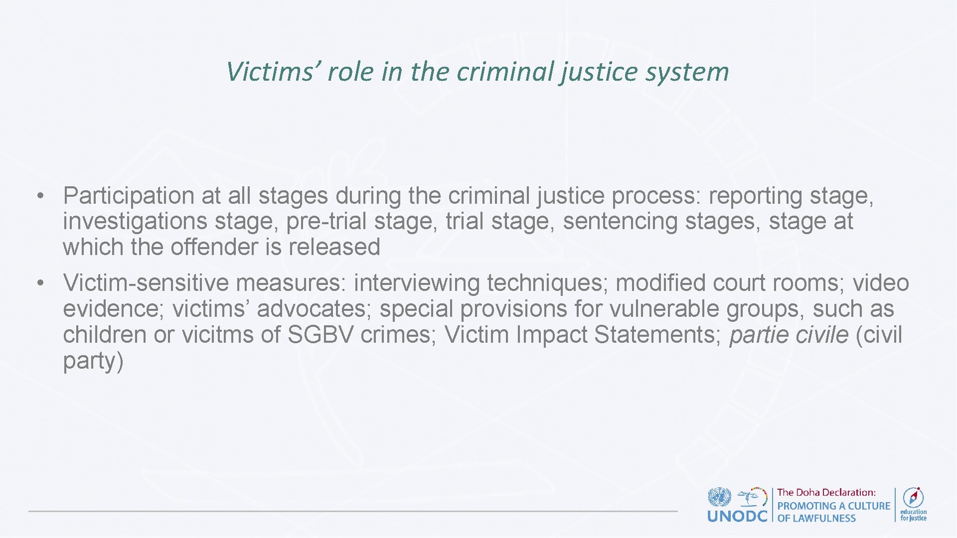 Victims’ role in the criminal justice system • Participation at all stages during the