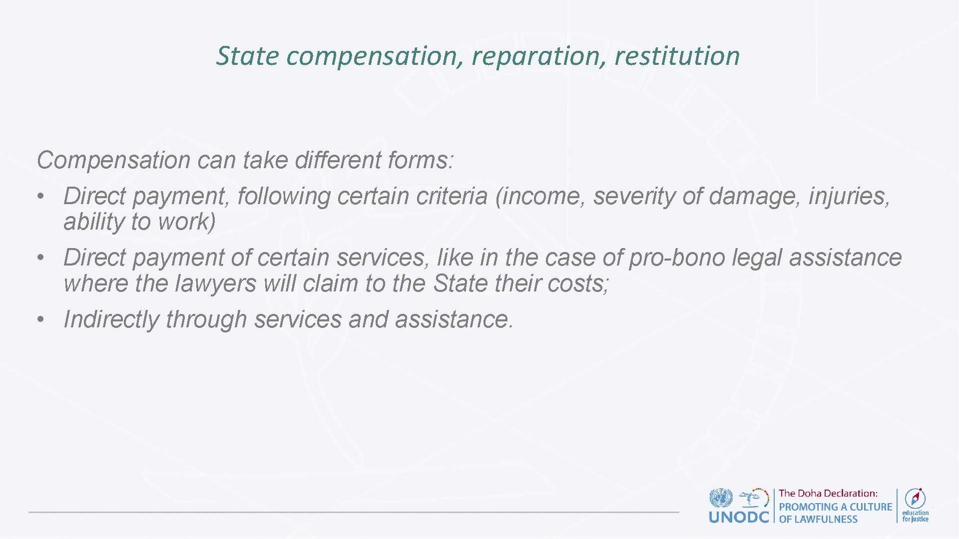 State compensation, reparation, restitution Compensation can take different forms: • Direct payment, following certain