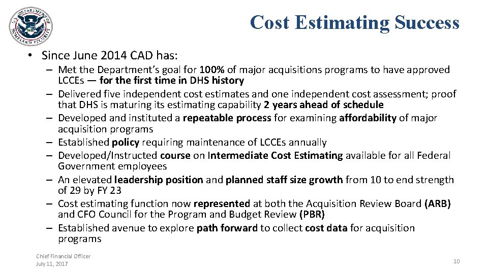 Cost Estimating Success • Since June 2014 CAD has: – Met the Department’s goal