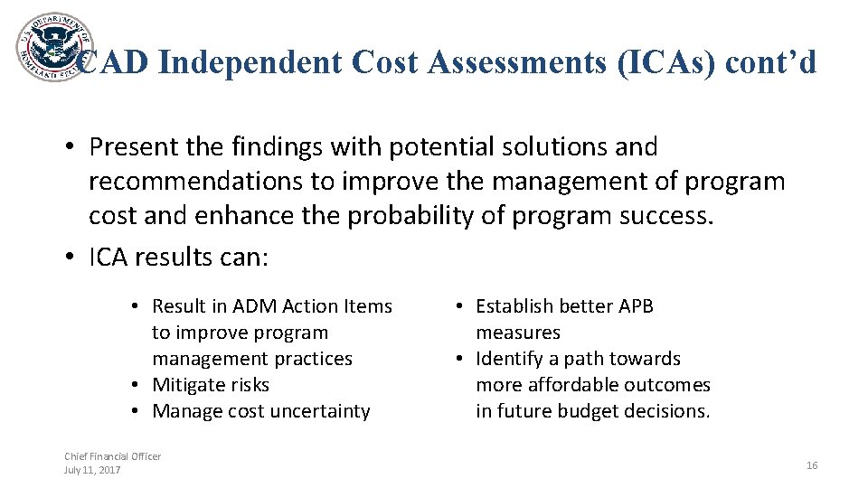 CAD Independent Cost Assessments (ICAs) cont’d • Present the findings with potential solutions and