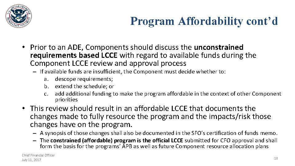 Program Affordability cont’d • Prior to an ADE, Components should discuss the unconstrained requirements