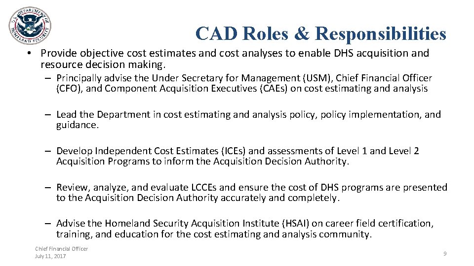 CAD Roles & Responsibilities • Provide objective cost estimates and cost analyses to enable