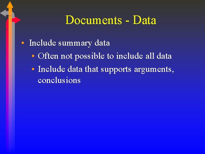 Documents - Data • Include summary data • Often not possible to include all