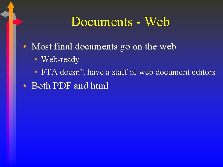 Documents - Web • Most final documents go on the web • Web-ready •