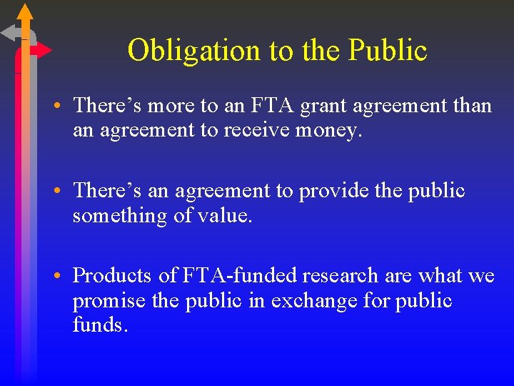 Obligation to the Public • There’s more to an FTA grant agreement than an