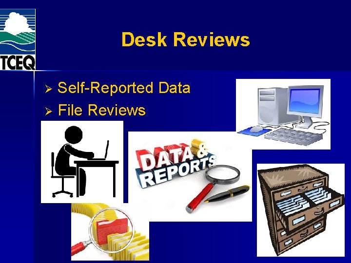 Desk Reviews Self-Reported Data Ø File Reviews Ø Desk Reviews Self-Reported Data Ø File Reviews Ø