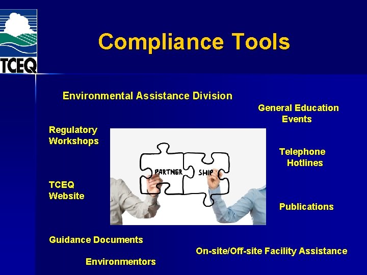Compliance Tools Environmental Assistance Division General Education Events Regulatory Workshops Telephone Hotlines TCEQ Website Compliance Tools Environmental Assistance Division General Education Events Regulatory Workshops Telephone Hotlines TCEQ Website