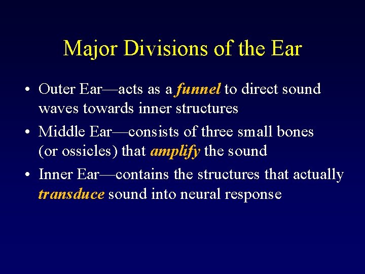 Major Divisions of the Ear • Outer Ear—acts as a funnel to direct sound