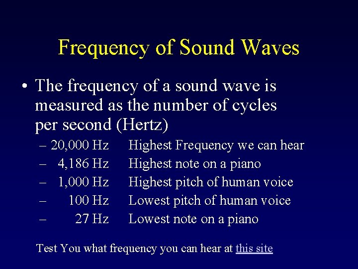 Frequency of Sound Waves • The frequency of a sound wave is measured as