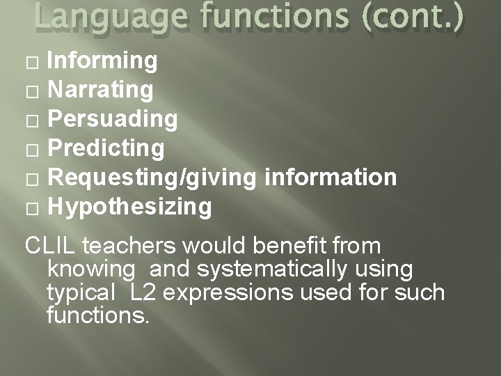 Language functions (cont. ) Informing � Narrating � Persuading � Predicting � Requesting/giving information