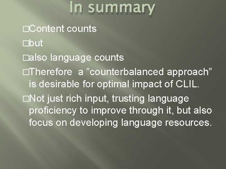 In summary �Content counts �but �also language counts �Therefore a ”counterbalanced approach” is desirable