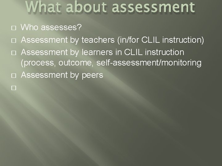 What about assessment � � � Who assesses? Assessment by teachers (in/for CLIL instruction)