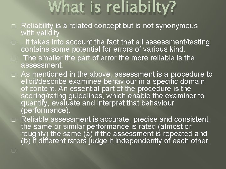 What is reliabilty? � � � Reliability is a related concept but is not