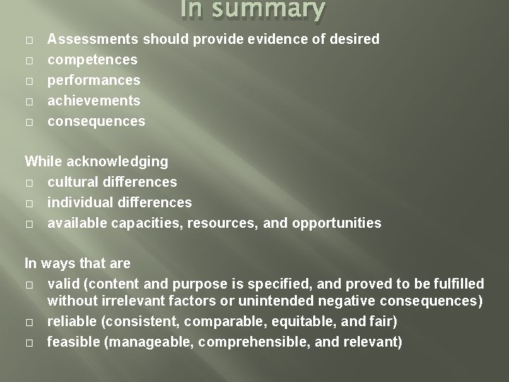 In summary � � � Assessments should provide evidence of desired competences performances achievements