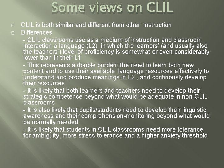 Some views on CLIL � � CLIL is both similar and different from other