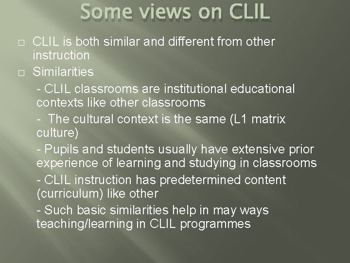 Some views on CLIL � � CLIL is both similar and different from other