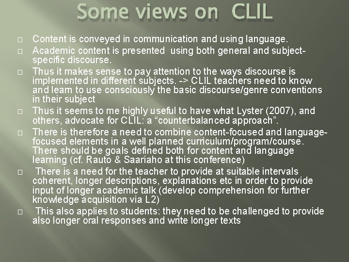 Some views on CLIL � � � � Content is conveyed in communication and