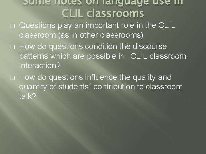 Some notes on language use in CLIL classrooms � � � Questions play an