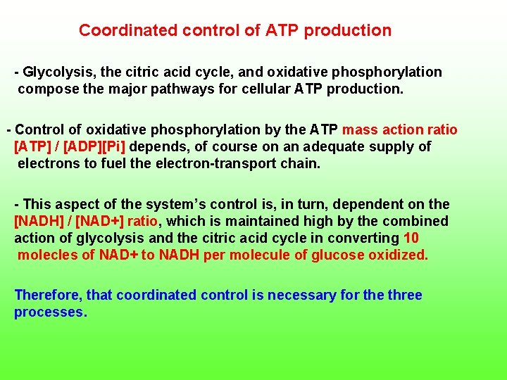 Coordinated control of ATP production Glycolysis, the citric acid cycle, and oxidative phosphorylation compose