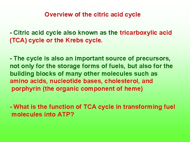 Overview of the citric acid cycle Citric acid cycle also known as the tricarboxylic