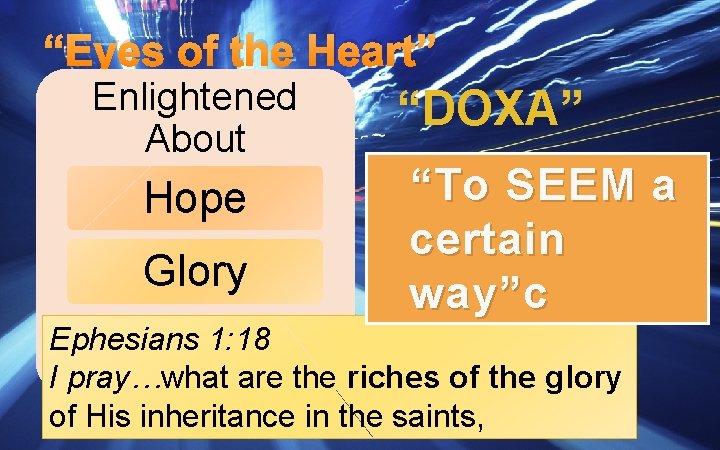 “Eyes of the Heart” Enlightened About Hope Glory “DOXA” “To SEEM a certain way”c
