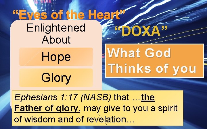 “Eyes of the Heart” Enlightened About Hope Glory “DOXA” What God Thinks of you