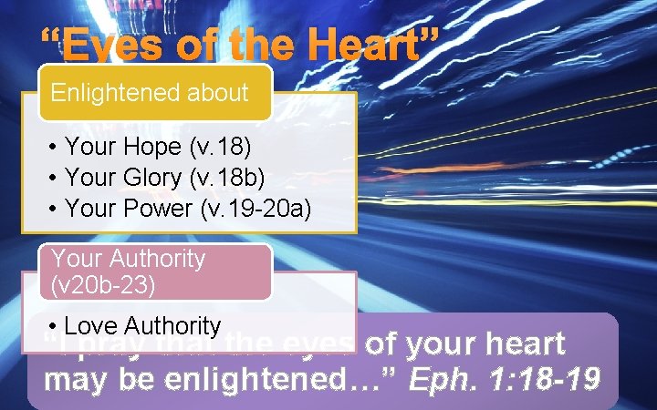 “Eyes of the Heart” Enlightened about • Your Hope (v. 18) • Your Glory