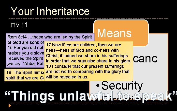 Your Inheritance � v. 11 Means Rom 8: 14 …those who are led by