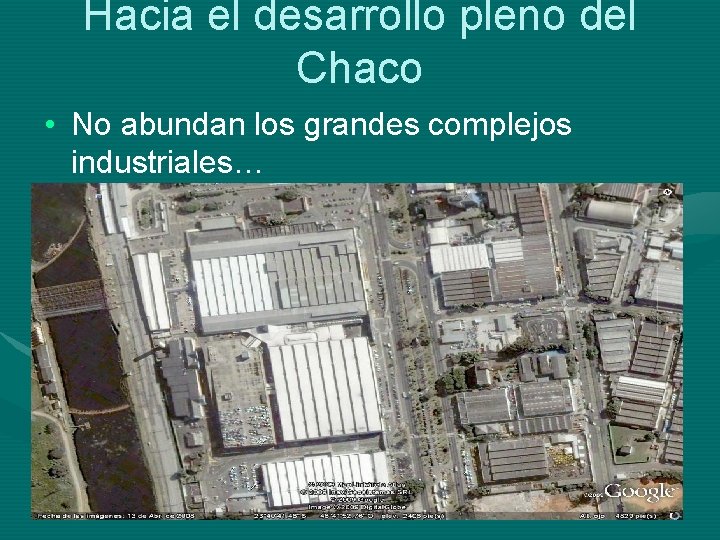 Hacia el desarrollo pleno del Chaco • No abundan los grandes complejos industriales… 