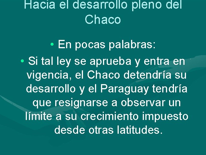 Hacia el desarrollo pleno del Chaco • En pocas palabras: • Si tal ley