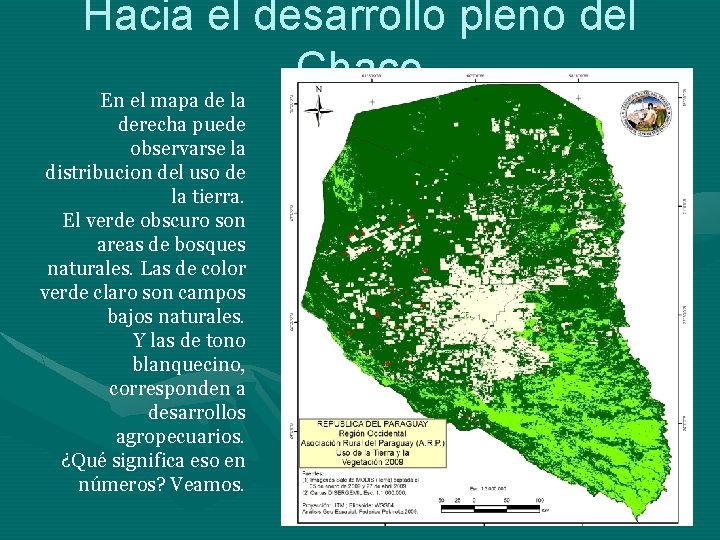 Hacia el desarrollo pleno del Chaco En el mapa de la derecha puede observarse