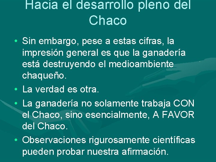 Hacia el desarrollo pleno del Chaco • Sin embargo, pese a estas cifras, la