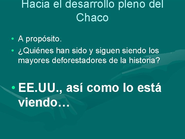 Hacia el desarrollo pleno del Chaco • A propósito. • ¿Quiénes han sido y