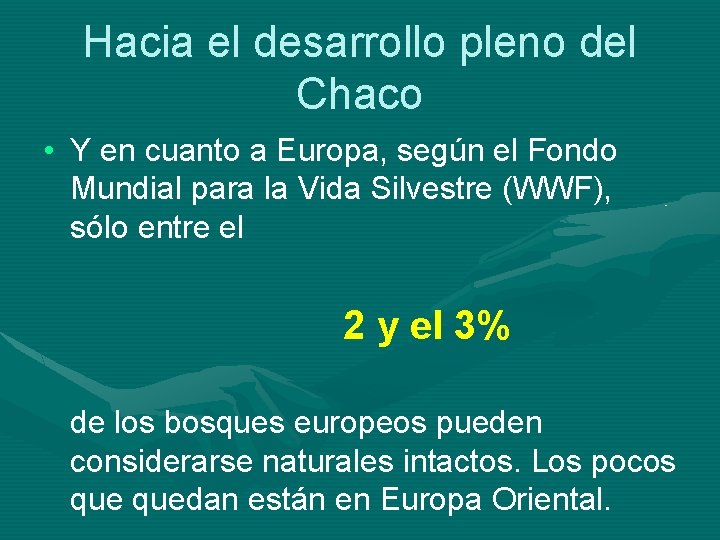 Hacia el desarrollo pleno del Chaco • Y en cuanto a Europa, según el