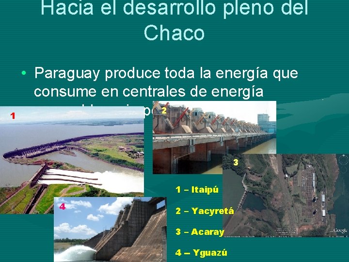 Hacia el desarrollo pleno del Chaco 1 • Paraguay produce toda la energía que Hacia el desarrollo pleno del Chaco 1 • Paraguay produce toda la energía que