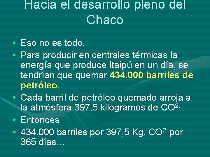 Hacia el desarrollo pleno del Chaco • Eso no es todo. • Para producir