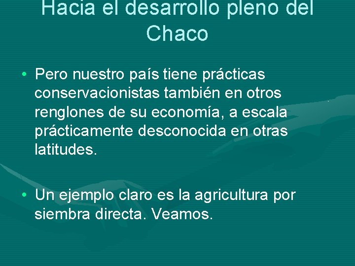 Hacia el desarrollo pleno del Chaco • Pero nuestro país tiene prácticas conservacionistas también