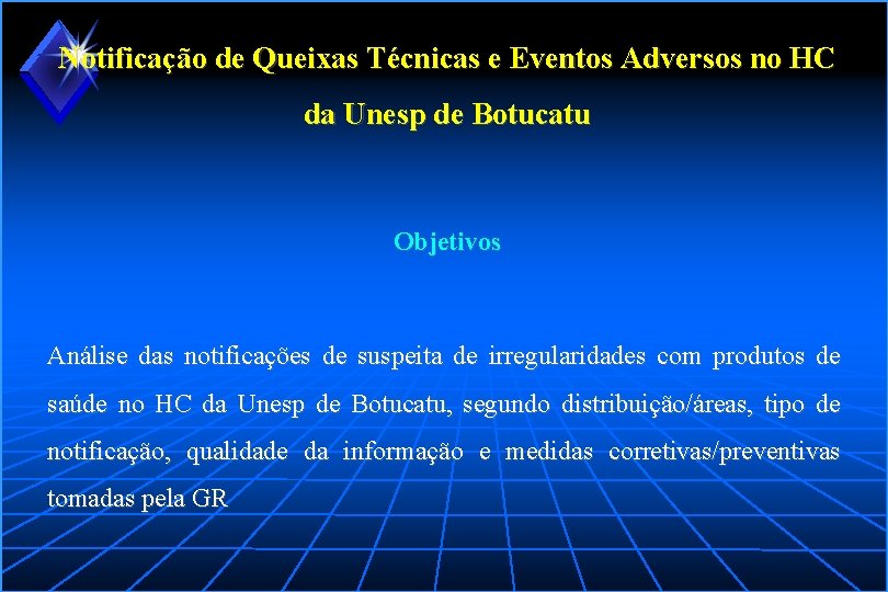 Notificação de Queixas Técnicas e Eventos Adversos no HC da Unesp de Botucatu Objetivos