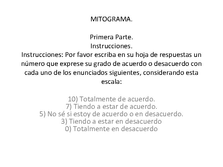 MITOGRAMA. Primera Parte. Instrucciones: Por favor escriba en su hoja de respuestas un número