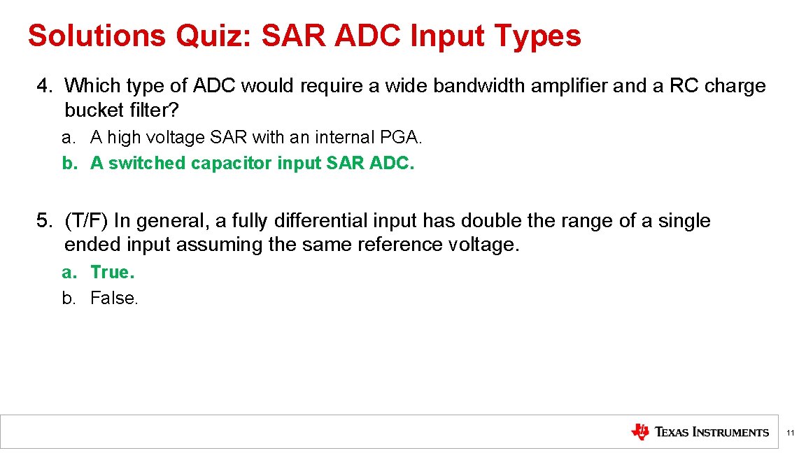 Solutions Quiz: SAR ADC Input Types 4. Which type of ADC would require a