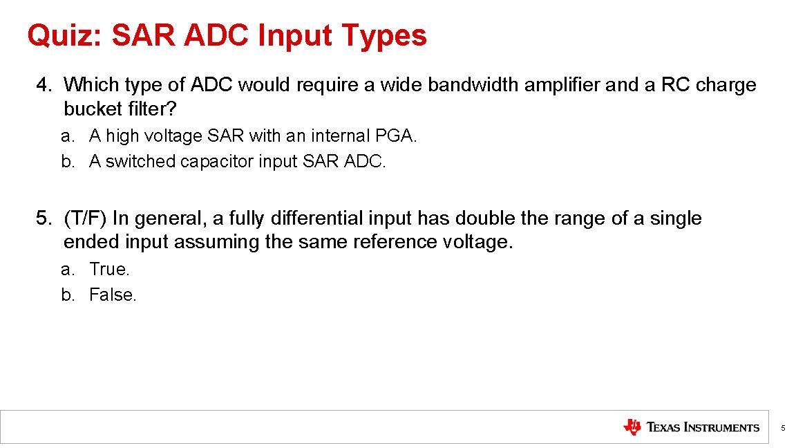 Quiz: SAR ADC Input Types 4. Which type of ADC would require a wide