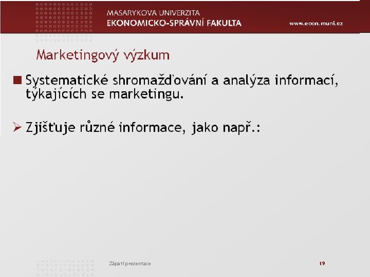 www. econ. muni. cz Zápatí prezentace 19 