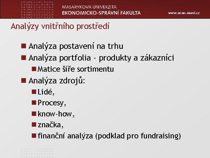 www. econ. muni. cz Analýzy vnitřního prostředí n Analýza postavení na trhu n Analýza