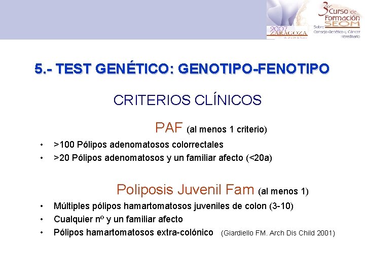 5. - TEST GENÉTICO: GENOTIPO-FENOTIPO CRITERIOS CLÍNICOS PAF (al menos 1 criterio) • •