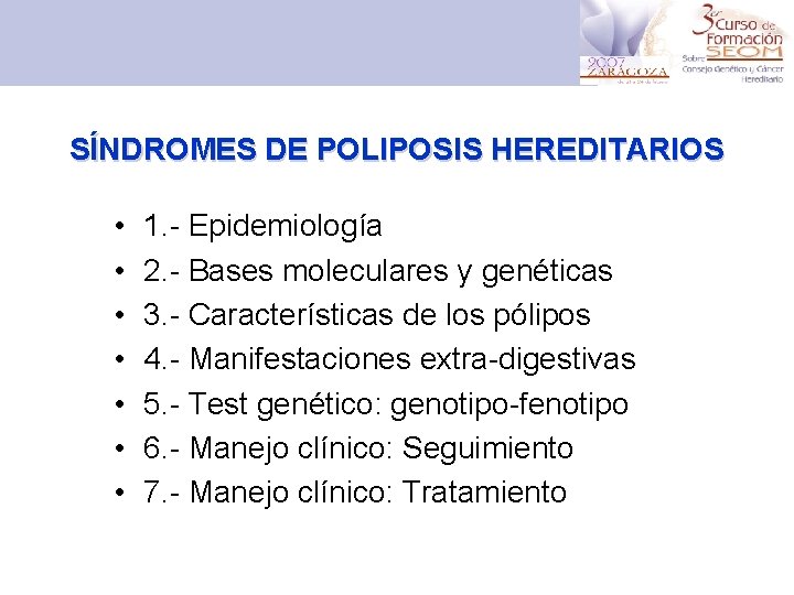 SÍNDROMES DE POLIPOSIS HEREDITARIOS • • 1. - Epidemiología 2. - Bases moleculares y