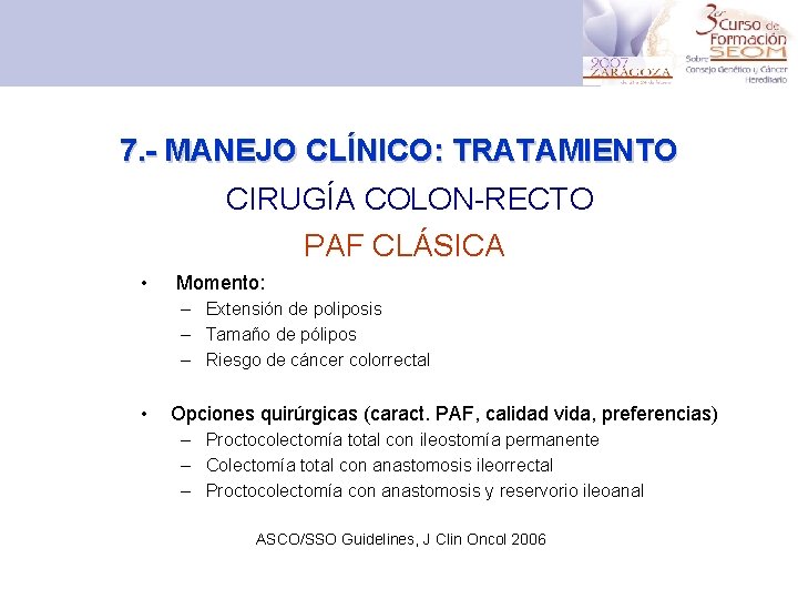 7. - MANEJO CLÍNICO: TRATAMIENTO CIRUGÍA COLON-RECTO PAF CLÁSICA • Momento: – Extensión de