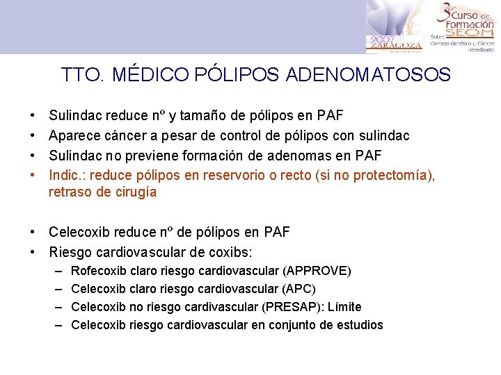 TTO. MÉDICO PÓLIPOS ADENOMATOSOS • • Sulindac reduce nº y tamaño de pólipos en