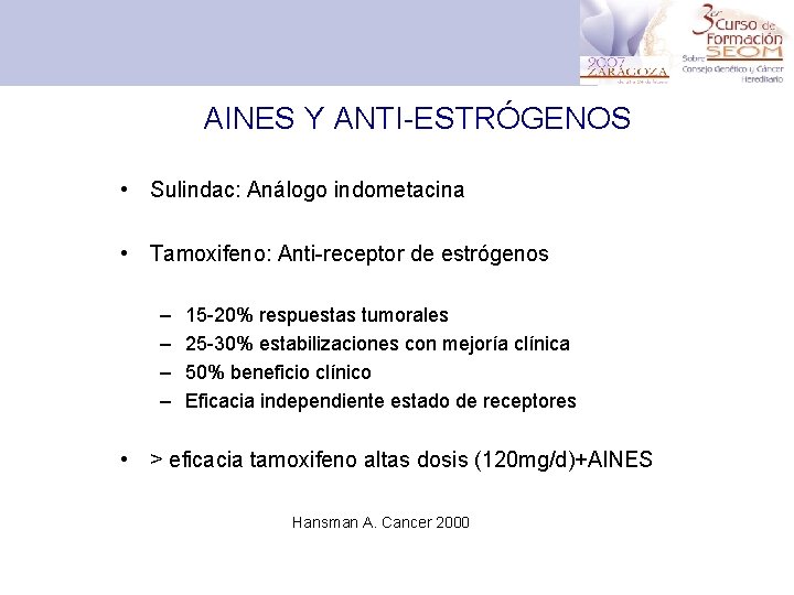 AINES Y ANTI-ESTRÓGENOS • Sulindac: Análogo indometacina • Tamoxifeno: Anti-receptor de estrógenos – –