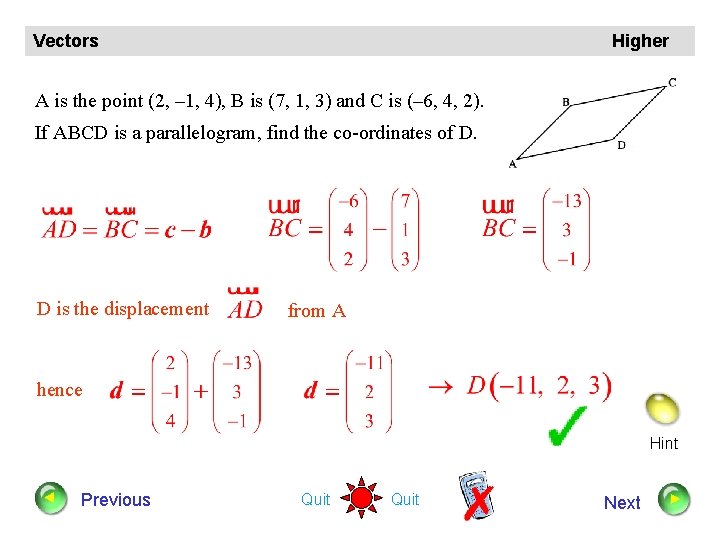 Vectors Higher A is the point (2, – 1, 4), B is (7, 1,